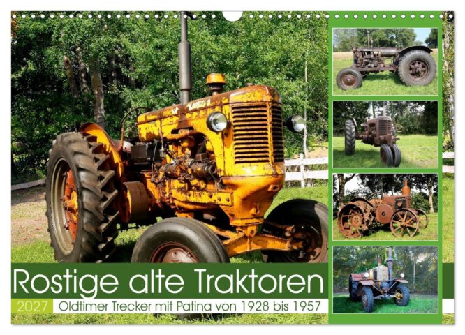 Rostige alte Traktoren Oldtimer Trecker mit Patina von 1928 bis 1957 Wandkalender 2027 - photos by Peter Kraaibeek Art Gallery